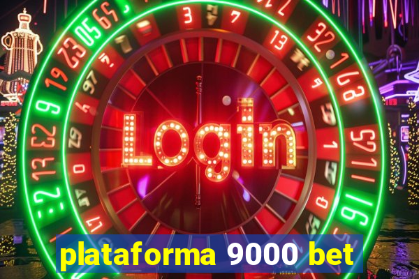 plataforma 9000 bet